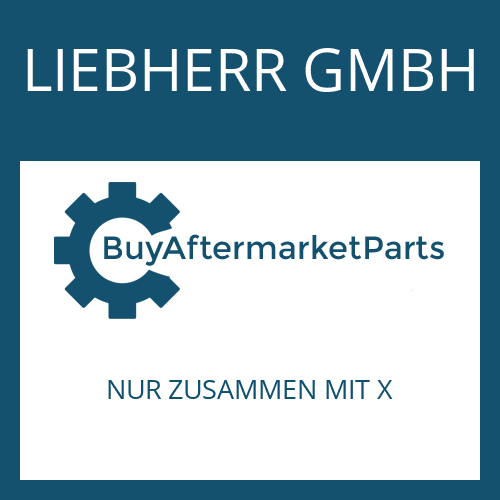 LIEBHERR GMBH NUR ZUSAMMEN MIT X - Part
