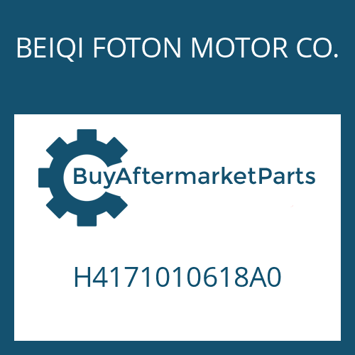 BEIQI FOTON MOTOR CO. H4171010618A0 - 16 S 2235 TO