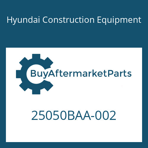Hyundai Construction Equipment 25050BAA-002 - HOUSING
