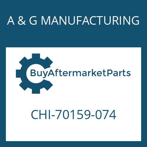 A & G MANUFACTURING CHI-70159-074 - OIL SEAL