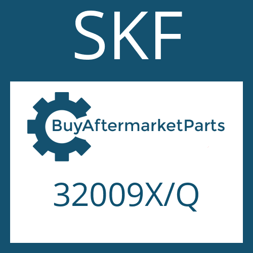 32009X/Q SKF TAPERED ROLLER BEARING