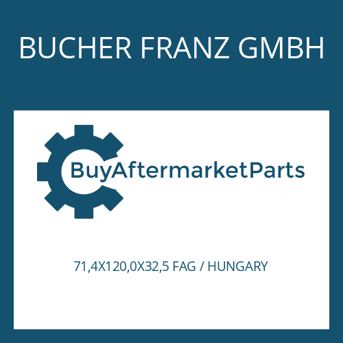 BUCHER FRANZ GMBH 71,4X120,0X32,5 FAG / HUNGARY - TAPER ROLLER BEARING