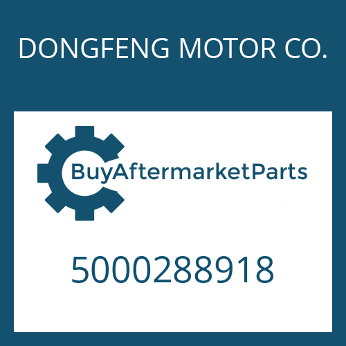 DONGFENG MOTOR CO. 5000288918 - CYLINDER