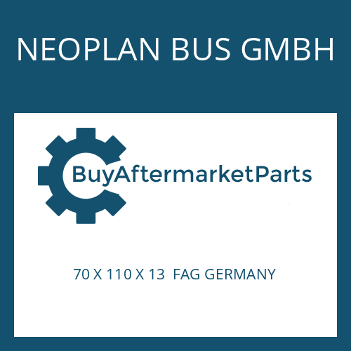 NEOPLAN BUS GMBH 70 X 110 X 13 FAG GERMANY - BALL BEARING