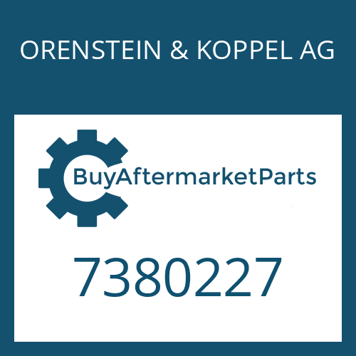 7380227 ORENSTEIN & KOPPEL AG GASKET